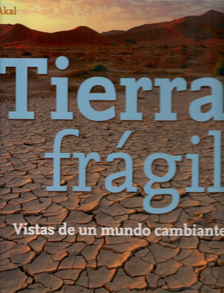 TIERRA FRAGIL: VISTAS DE UN MUNDO CAMBIANTE