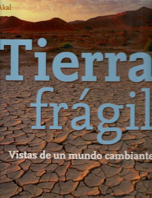 TIERRA FRAGIL: VISTAS DE UN MUNDO CAMBIANTE