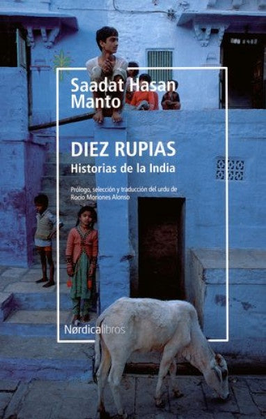 DIEZ RUPIAS. HISTORIAS DE LA INDIA | SAADAT HASAN MANTO