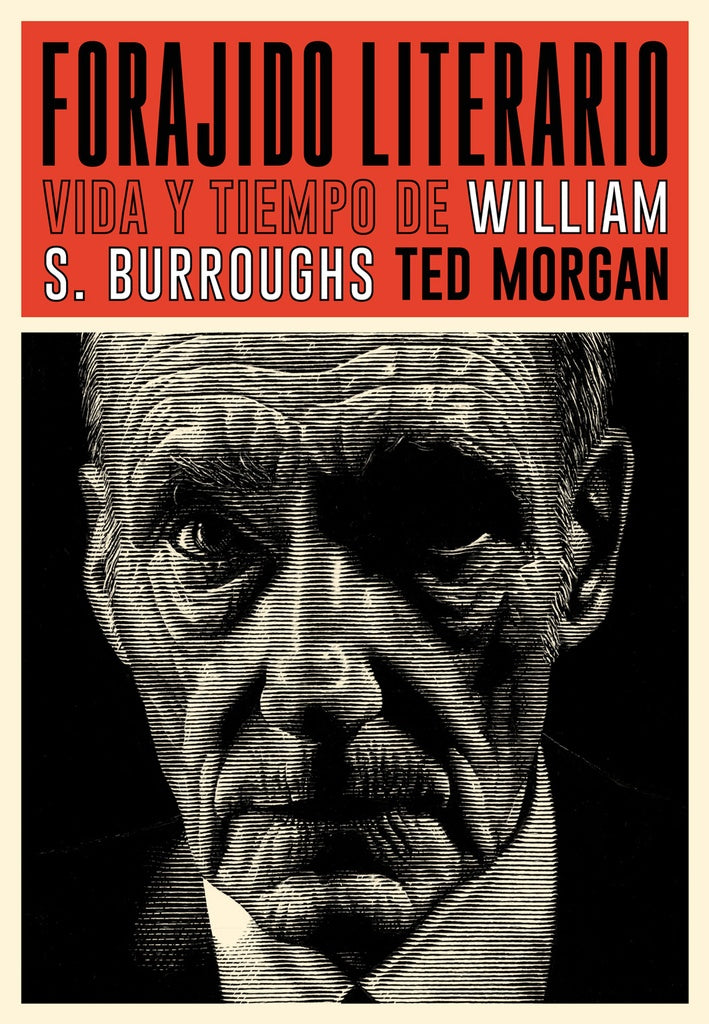 FORAJIDO LITERARIO. VIDA Y TIEMPO DE WILLIAM S. BURROUGHS | TED MORGAN