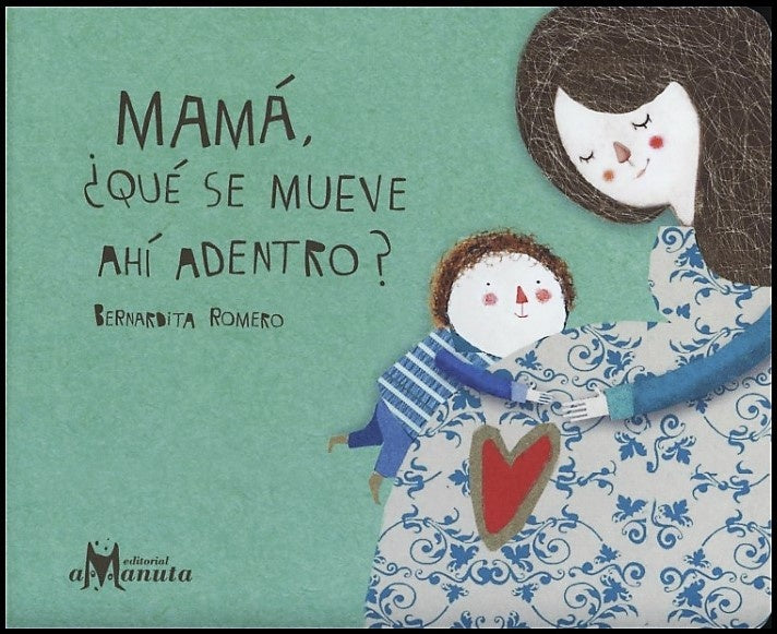 Mamá ¿Qué se mueve ahí adentro?  | BERNARDITA ROMERO