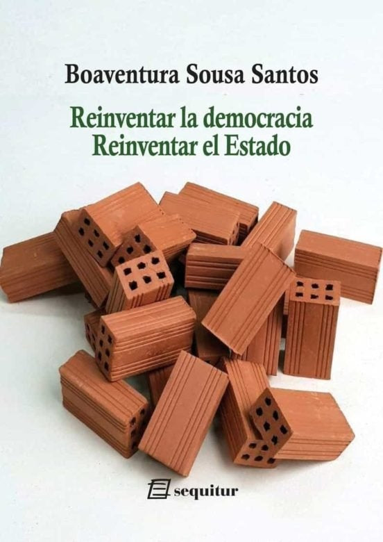 REINVENTAR LA DEMOCRACIA, REINVENTAR EL ESTADO | BOAVENTURA SOUSA SANTOS