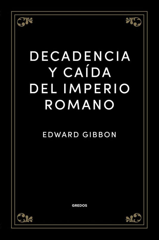 Decadencia y caída del Imperio Romano | EDWARD GIBBON