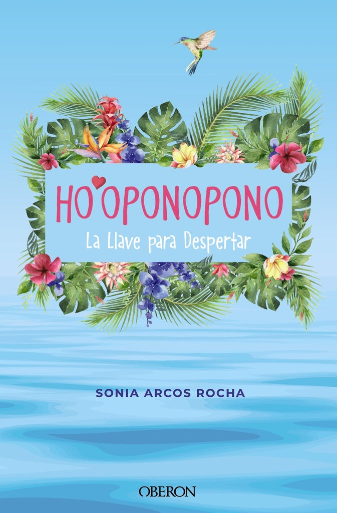 Ho'oponopono. La Llave para Despertar. | SONIA ARCOS ROCHA