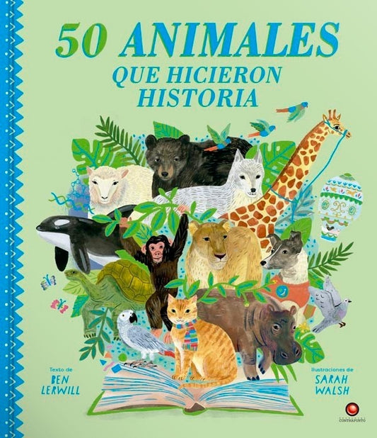 50 ANIMALES QUE HICIERON HISTORIA | BEN/ WALSH  SARAH LERWILL