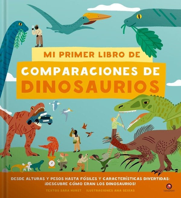 Mi primer libro de comparaciones de dinosaurios | SARA/ SEIXAS  ANA HURST