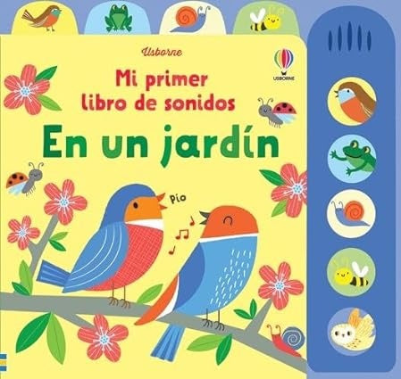 En un jardín. Mi primer libro de sonidos | Fiona Watt