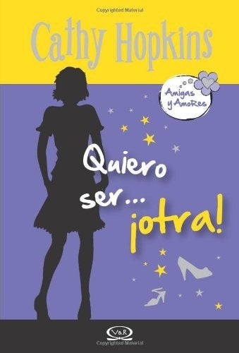 Quiero ser... otra! Amigas y amores 1 | CATHY HOPKINS