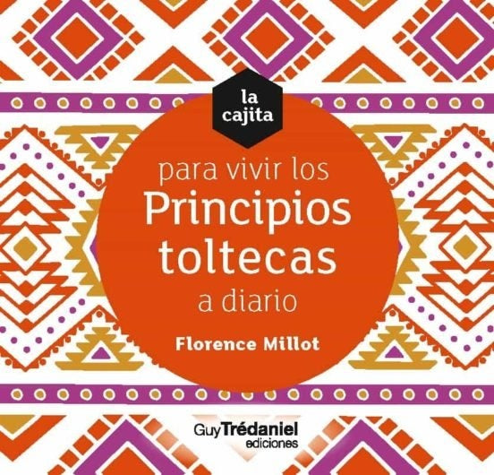 CAJITA PARA VIVIR LOS PRINCIPIOS TOLTECAS A DIARIO, LA | FLORENCE MILLOT