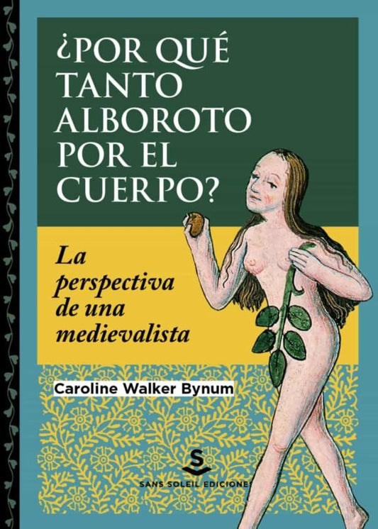 POR QUE TANTO ALBOROTO POR EL CUERPO? | CAROLINE WALKER BYNUM