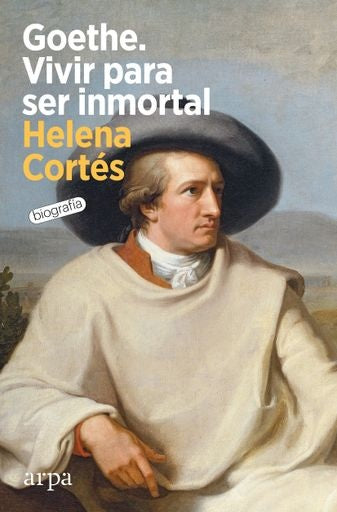 Goethe. Vivir para ser inmortal | HELENA CORTES
