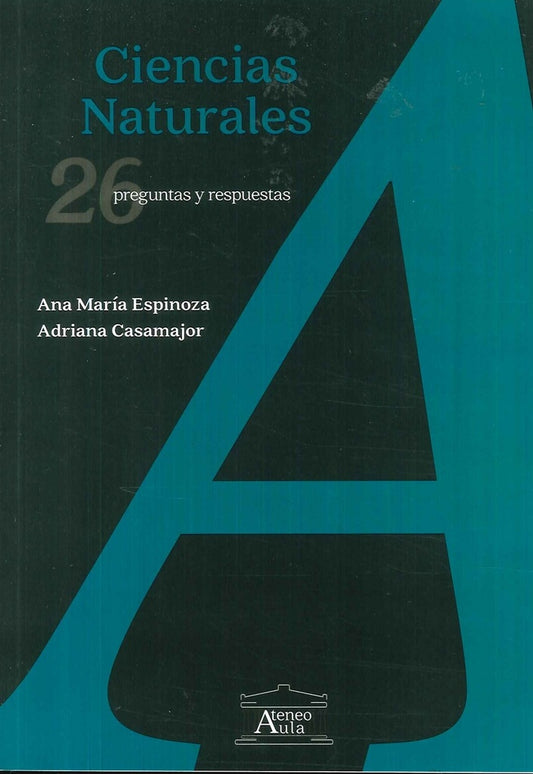 CIENCIAS NATURALES. 26 PREGUNTAS Y RESPUESTAS | ANA MARIA/ CASAMAJOR  ADRIANA ESPINOZA
