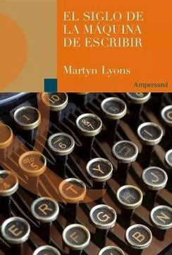 El siglo de la máquina de escribir | Maryn Lyons