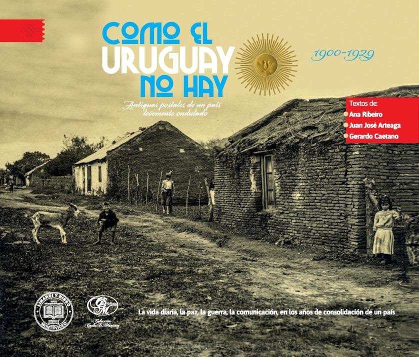 Como el Uruguay no hay. 1900-1929 | RIBEIRO, ARTEAGA y otros