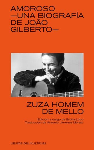 Amoros - Una biografía de Joao Gilberto | Zuza Homem De Mello