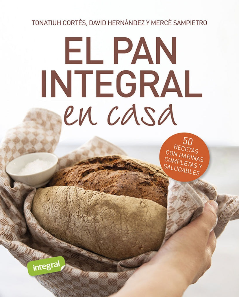 El pan integral en casa | TONATIUH/ HERNANDEZ  DAVID/ SAMPIETRO  MERCE CORTE
