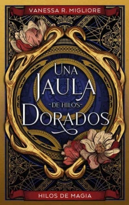 Una jaula de hilos dorados | VANESSA R. MIGLIORE