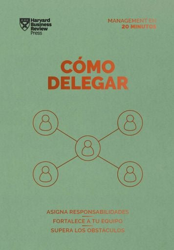 Cómo delegar. Serie management en 20 minutos | Varios autores