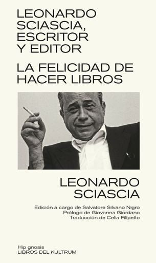 Leonardo Sciascia, escritor y editor. La felicidad de hacer libros | LEONARDO SCIASCIA