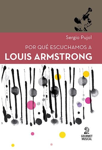 Por qué escuchamos a Louis Armstrong | SERGIO PUJOL
