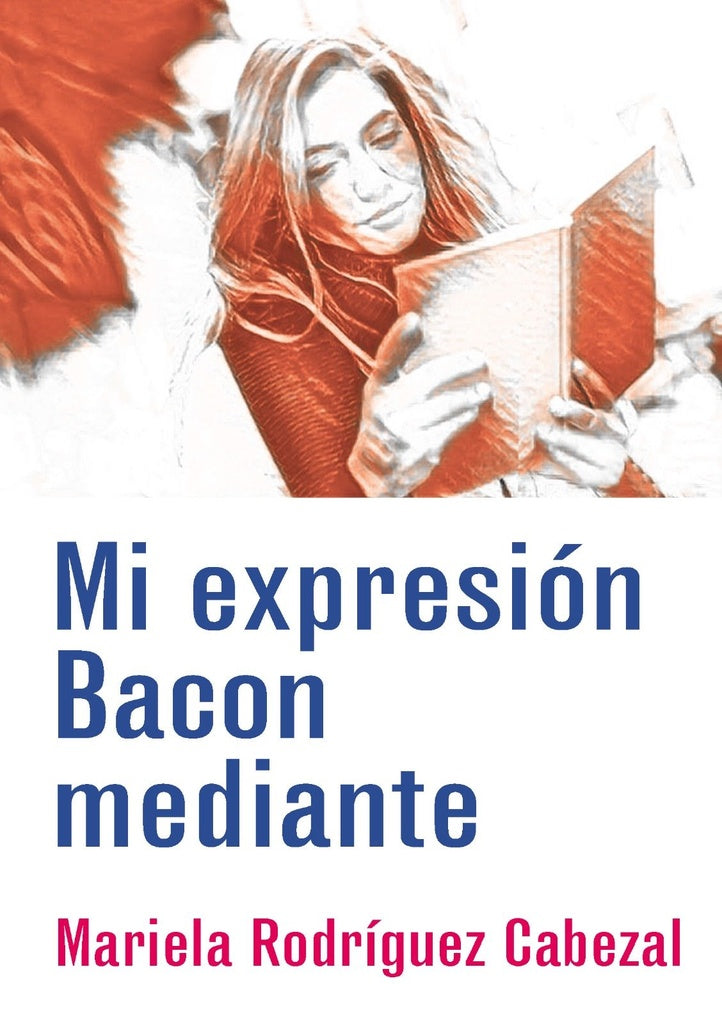 Mi expresión Bacon mediante | MARIELA RODRIGUEZ CABEZAL