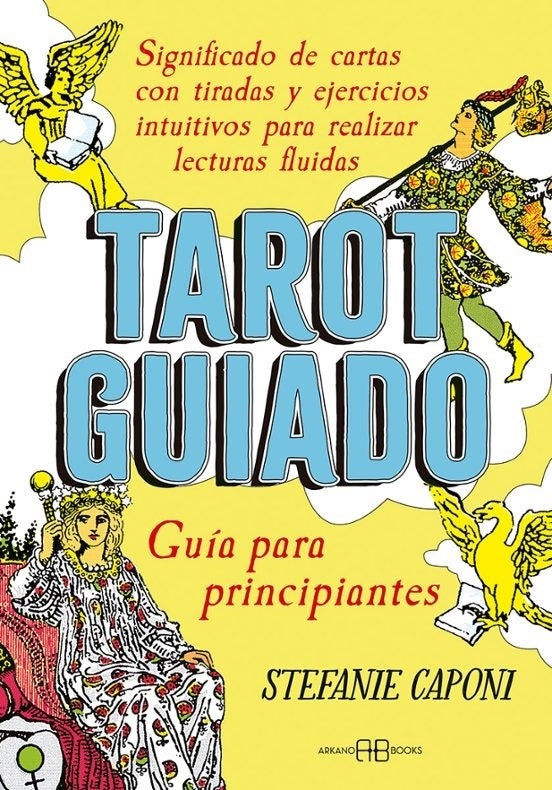 TAROT GUIADO. GUIA PARA PRINCIPIANTES | STEFANIE CAPONI