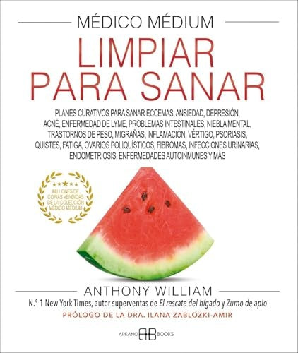 LIMPIAR PARA SANAR. MEDICO MEDIUM | ANTHONY WILLIAM