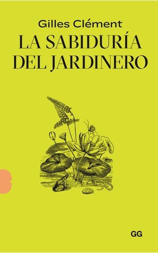 SABIDURIA DEL JARDINERO, LA | CLEMENT GILLES/ HALLE FRANCIS/ LETOURNEUX FRANCOIS