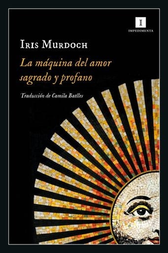 La máquina del amor sagrado y profano | IRIS MURDOCH