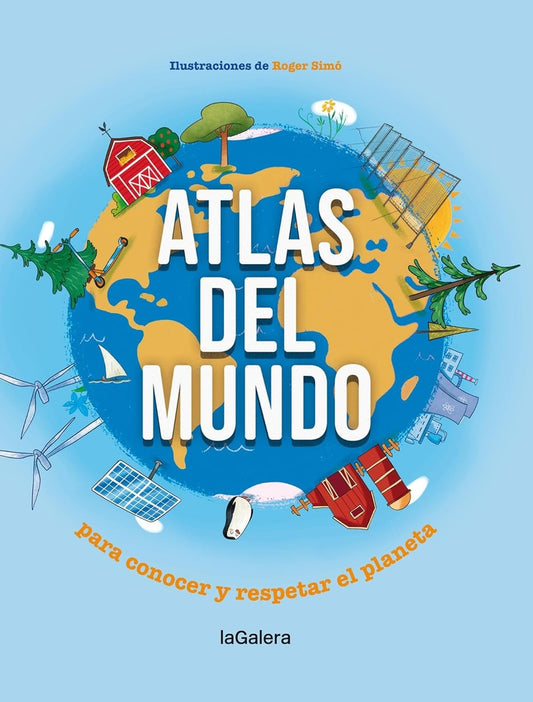 Atlas del mundo para conocer y respetar el planeta | La Galera