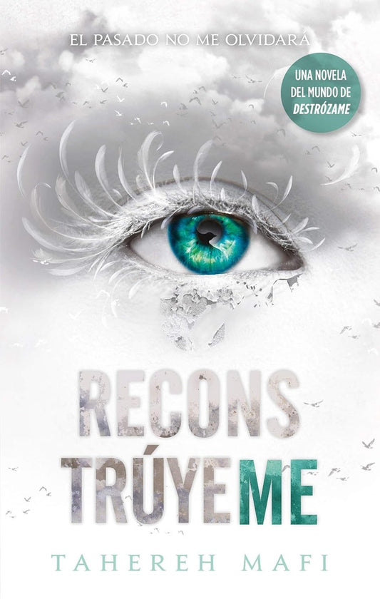 Reconstrúyeme (Shatter Me #4) | TAHEREH MAFI