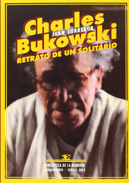 Charles Bukowski. Retrato de un solitario | JUAN CORREDOR