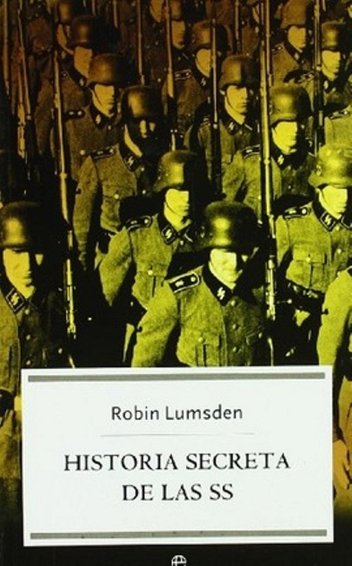 Historia secreta de las S.S. | ROBIN LUMSDEN