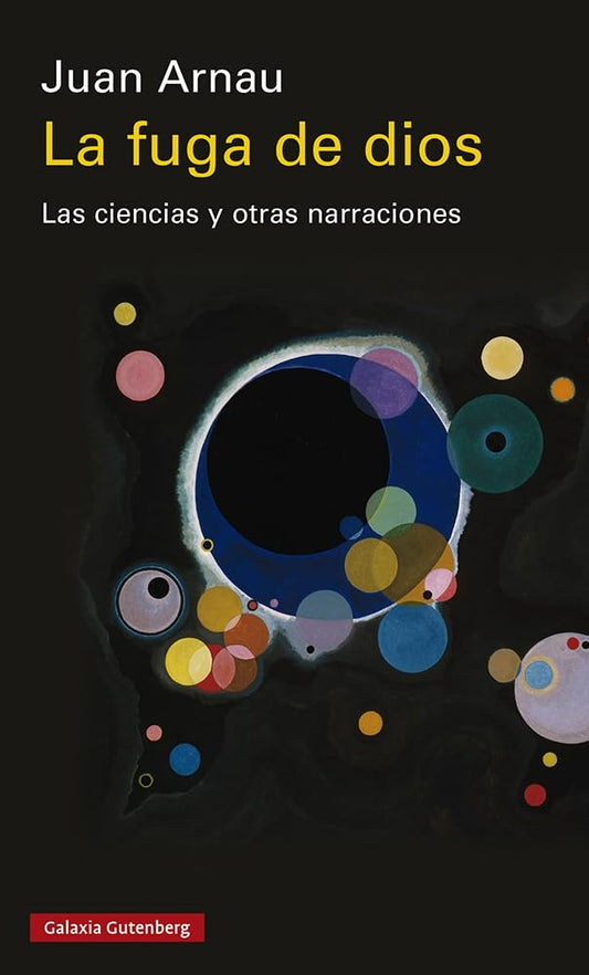 La fuga de dios. Las ciencias y otras narraciones | ARNAU JUAN