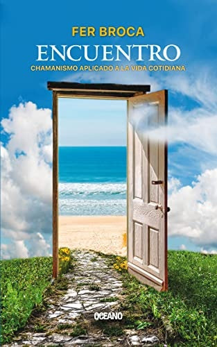 Encuentro. Chamanismo aplicado a la vida cotidiana | Fer Broca