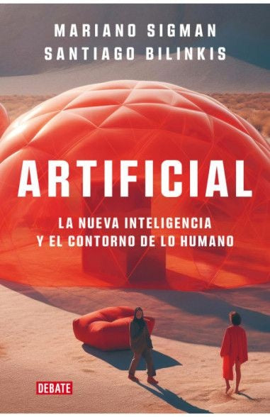 Artificial. La nueva inteligencia y el contorno de lo humano | SIGMAN, BILINKIS