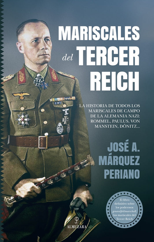 MARISCALES DEL TERCER REICH | JOSE A. MARQUEZ PERIANO