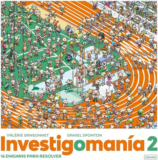 Investigomanía 2. 16 enigmas para resolver | VALÉRIE SANSONNET / DANIEL SPONTON
