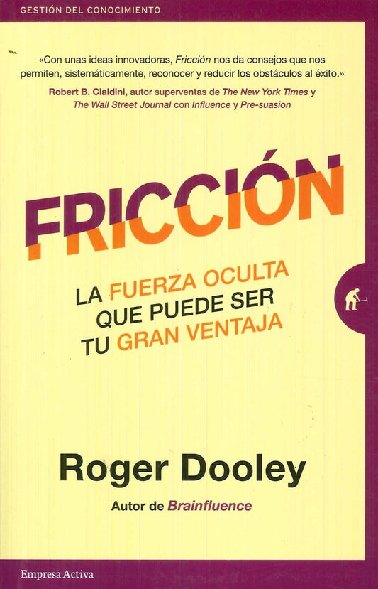 Fricción. La fuerza oculta que puede ser tu gran ventaja | ROGER DOOLEY