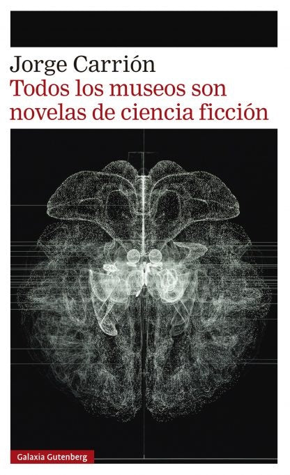 Todos los museos son novelas de ciencia ficción | JORGE CARRION