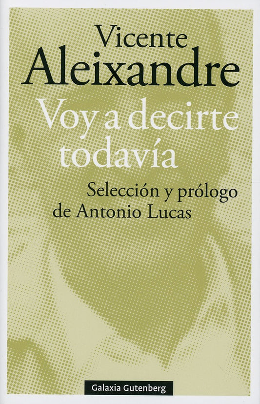 Voy a decirte todavía | Vicente Aleixandre