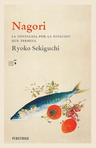 Nagori: La nostalgia por la estación que termina | RYOKO SEKIGUCHI