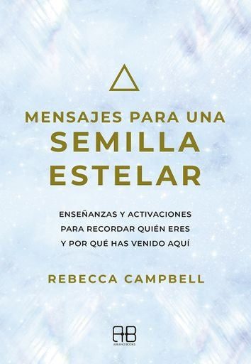 MENSAJES PARA UNA SEMILLA ESTELAR | REBECCA CAMPBELL