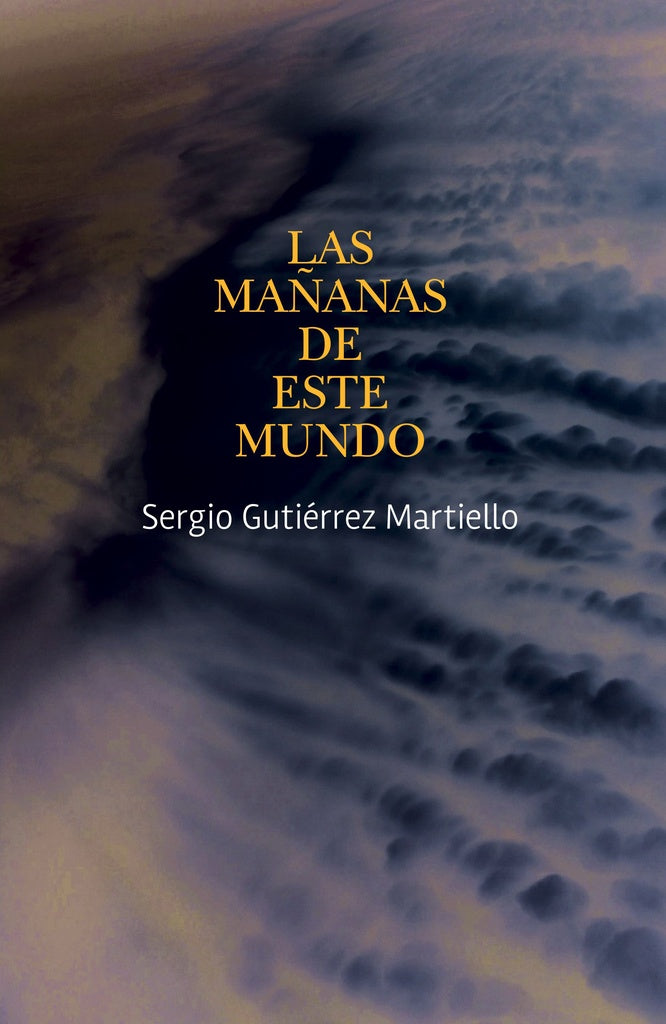 Las mañanas de este mundo | Sergio Guitiérrez Martiello