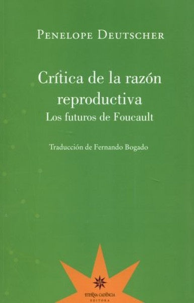 Crítica de la razón reproductiva | PENELOPE DEUTSCHER