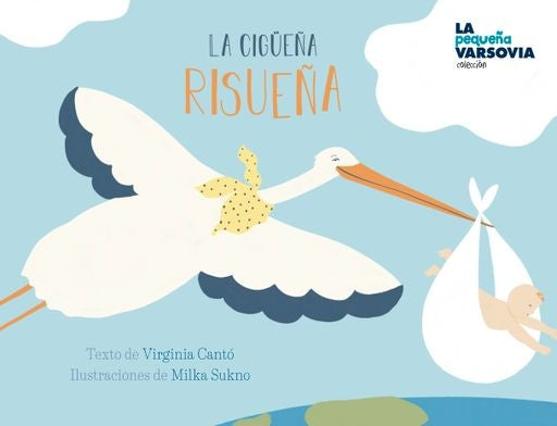 La cigüeña risueña | VIRGINIA/ SUKNO  MILKA CANTO