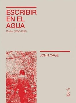 Escribir en el agua - Cartas (1930-1992) | JOHN CAGE