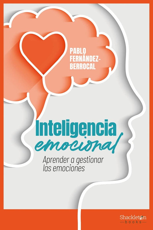Inteligencia emocional: Aprender a gestionar las emociones | PABLO FERNANDEZ-BERROCAL