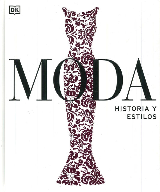 Moda. Historia y Estilos | DK