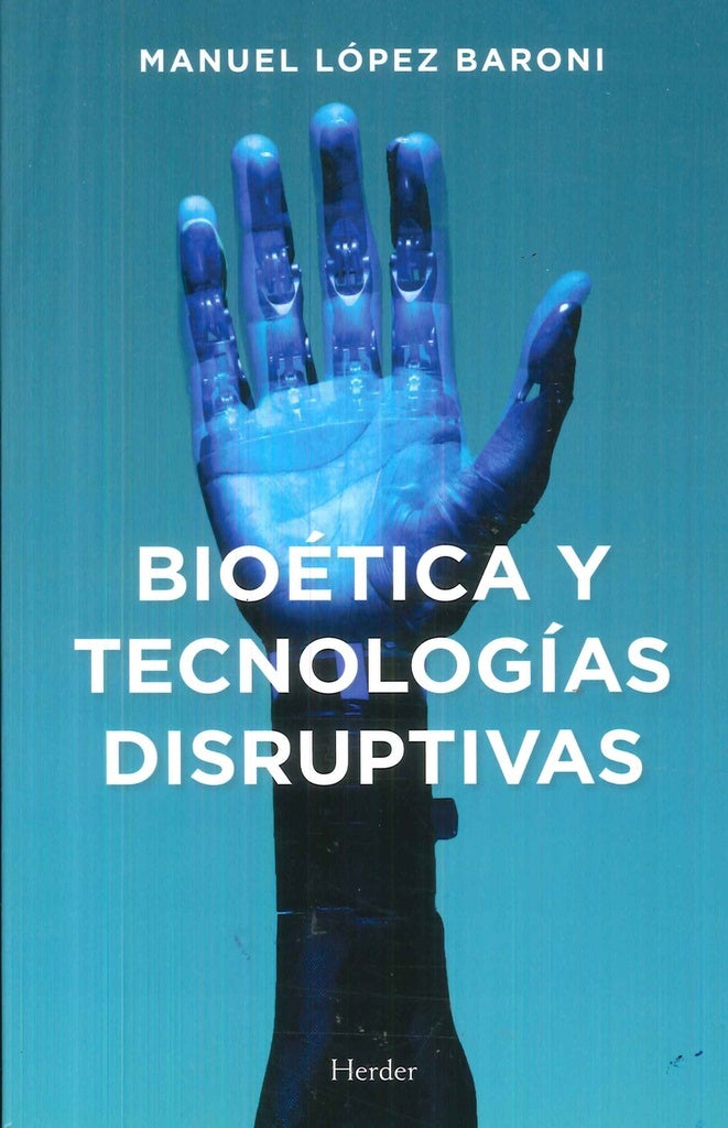 BIOETICA Y TECNOLOGIAS DISRUPTIVAS | MANUEL LOPEZ BARONI